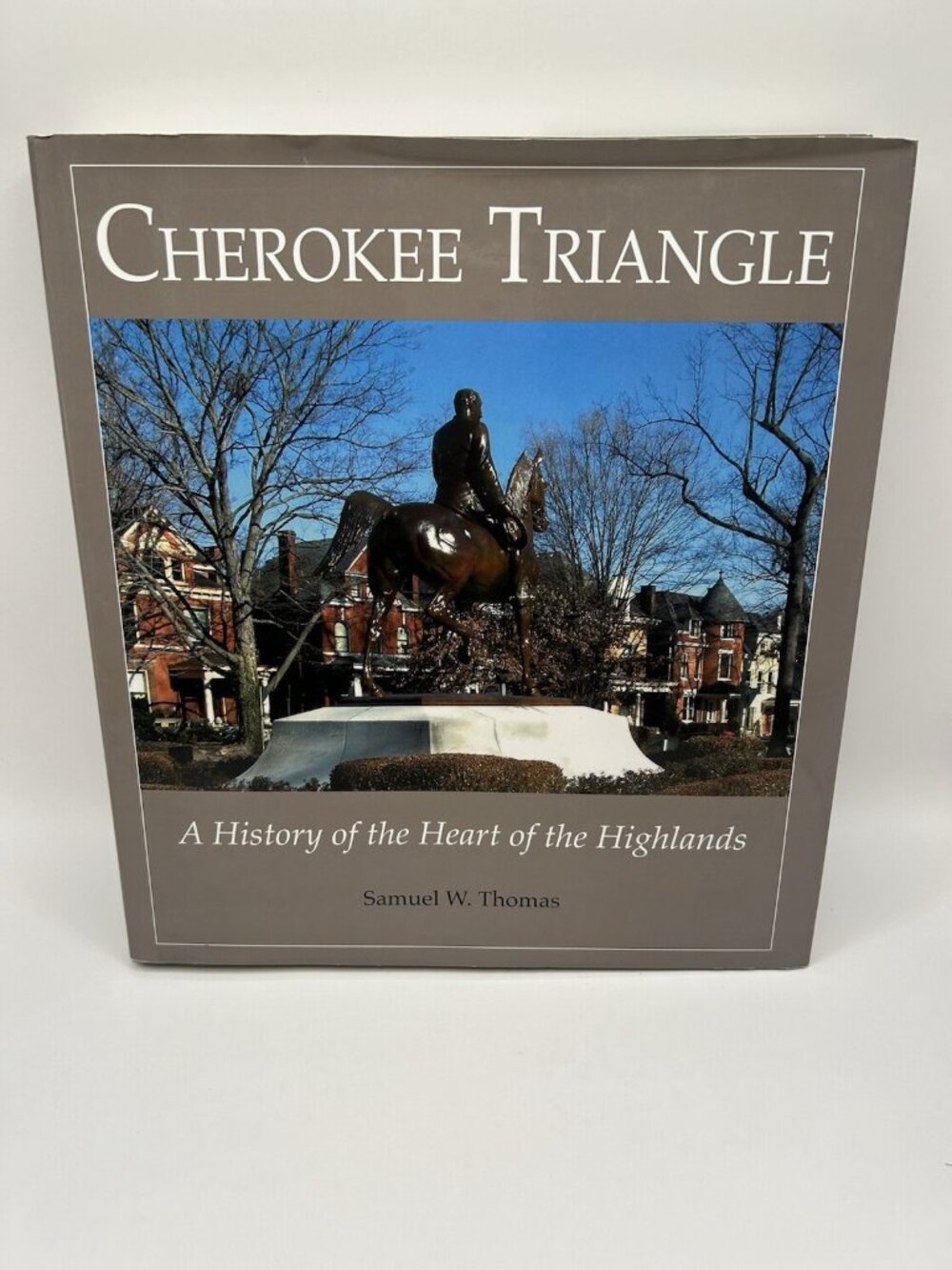 Cherokee Triangle A History Of The Heart Of The Highlands Samuel W. Thomas Book